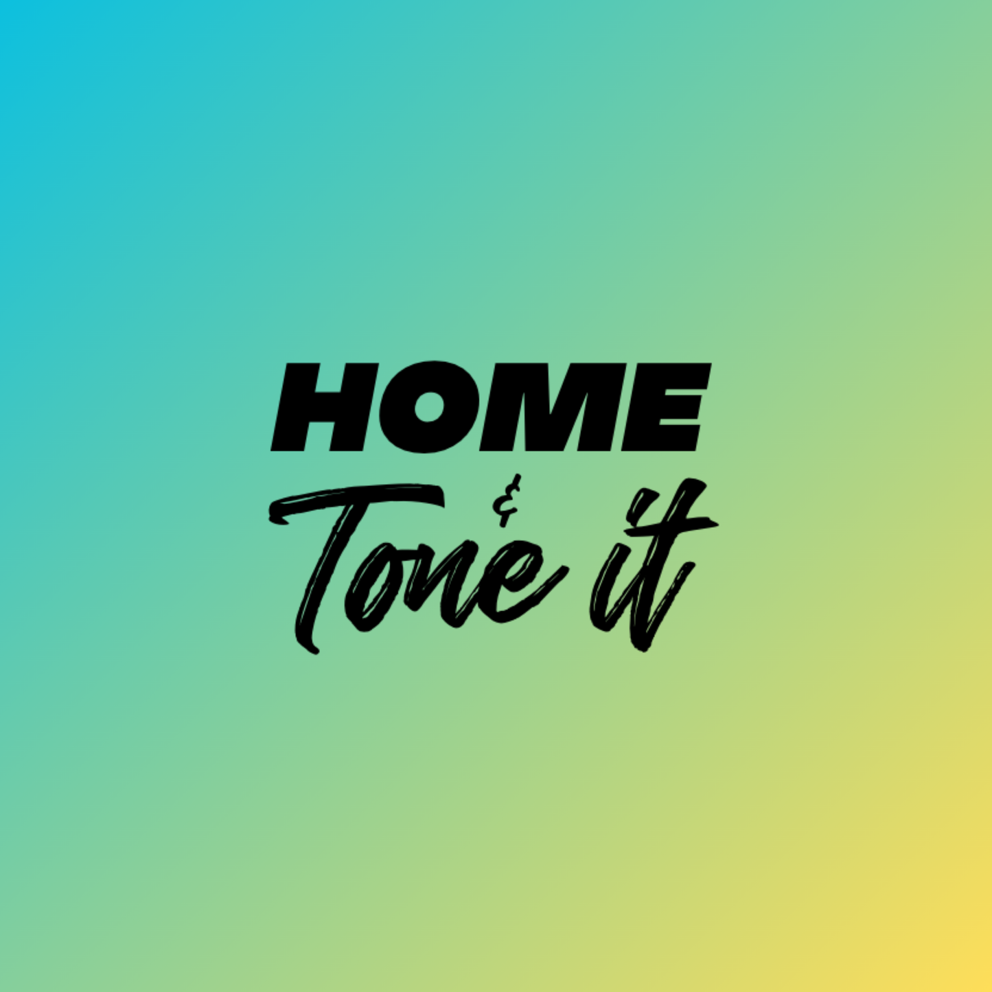 Home & Tone it